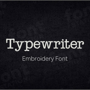 May include: White text on a black background reads "Typewriter Embroidery Font".