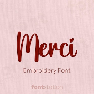 May include: A red script font that says "Merci" with a heart above the letter "i". Below the word "Merci" is the text "Embroidery Font". The word "fontstation" is at the bottom of the image.
