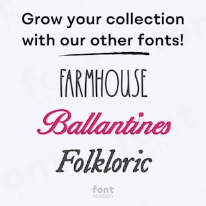 May include: Image featuring the text "Grow your collection with our other fonts!" above the words "Farmhouse", "Ballantines", and "Folkloric" in different font styles. The words are in black and pink on a white background.