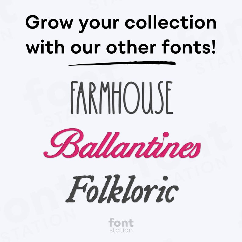 May include: Image featuring the text "Grow your collection with our other fonts!" above the words "Farmhouse", "Ballantines", and "Folkloric" in different font styles. The words are in black and pink on a white background.