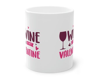 Coffee cup - Valentine&#39;s Day - Wine is my Valentine