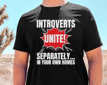 Introverts Unite Shirt, Funny Gift, Funny Gift for Introvert, Antisocial Shirt, Loner Shirt, National Introvert Day T-shirt, Sarcastic Shirt