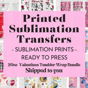 May include: A collection of 20oz Valentine's Day tumbler wrap sublimation transfers. The pink graphic reads "Printed Sublimation Transfers" and "Ready to Press". The tumblers feature various designs, including hearts, roses, and cartoon characters.