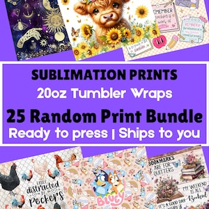 May include: A collection of twenty-five sublimation prints for 20oz tumblers featuring diverse designs including a highland cow with sunflowers, celestial patterns, teacher-themed notes, chickens, Bluey characters, and book motifs.