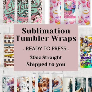 May include: A collection of 20oz straight sublimation tumbler wraps featuring diverse graphic designs including floral patterns, cupcakes, cartoon characters, a highland cow, and camping scenes, all displayed with metal straws.