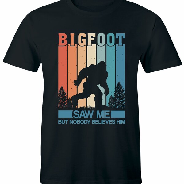 Bigfoot Saw Me But Nobody Believes Him Funny Sasquatch Retro T-Shirt