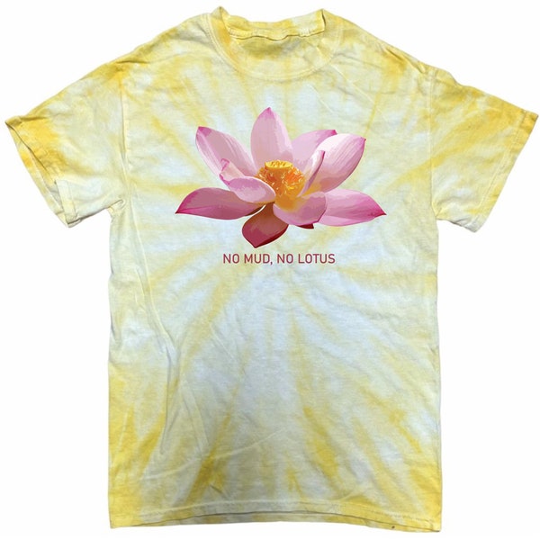 No Mud No Lotus T-Shirt Inspirational Tee Flower Tie Dye Shirt