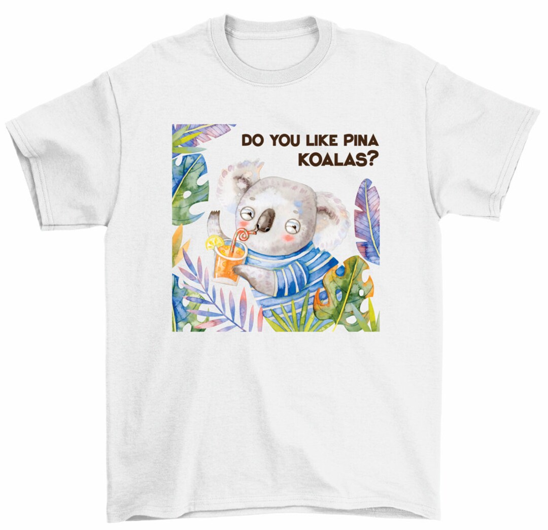 Do You Like Pina Koalas Tshirt Cruise Tropical Vacation Pina Etsy