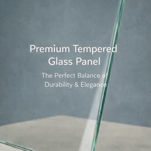 May include: A clear, tempered glass panel is displayed against a neutral background. The text on the image reads "Premium Tempered Glass Panel" and "The Perfect Balance of Durability & Elegance."