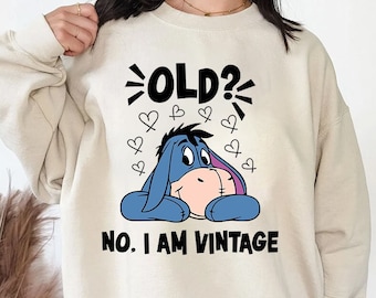 Old? No I Am Vintage Eeyore Hoodie, Eeyore Sweatshirts, Winnie the Pooh Eeyore, Funny Disney shirts, Grandma Gift, Mother's Day Gift