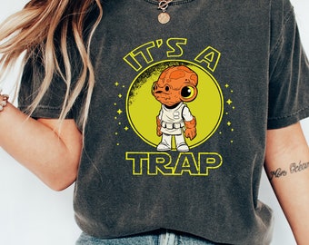 Funny Star Wars Admiral Ackbar IT'S A TRAP Retro WS1113  Holiday Trip Unisex T-shirt, Sweatshirt, Family Birthday Gift Adult Kid Toddler Tee