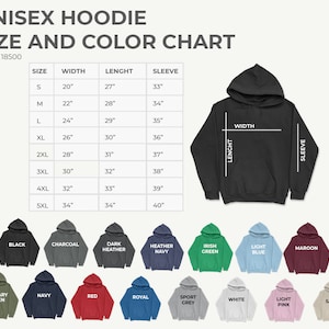 May include: Unisex hoodie size and color chart with a table showing sizes, width, length, and sleeve measurements in inches. The chart is accompanied by a visual representation of the hoodie in various colors, including black, charcoal, dark heather, heather navy, Irish green, light blue, maroon, military green, navy, red, royal, sport grey, white, light pink, and sand.