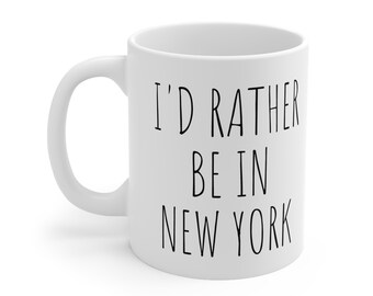Prefiero estar en Nueva York taza de café de 11 oz