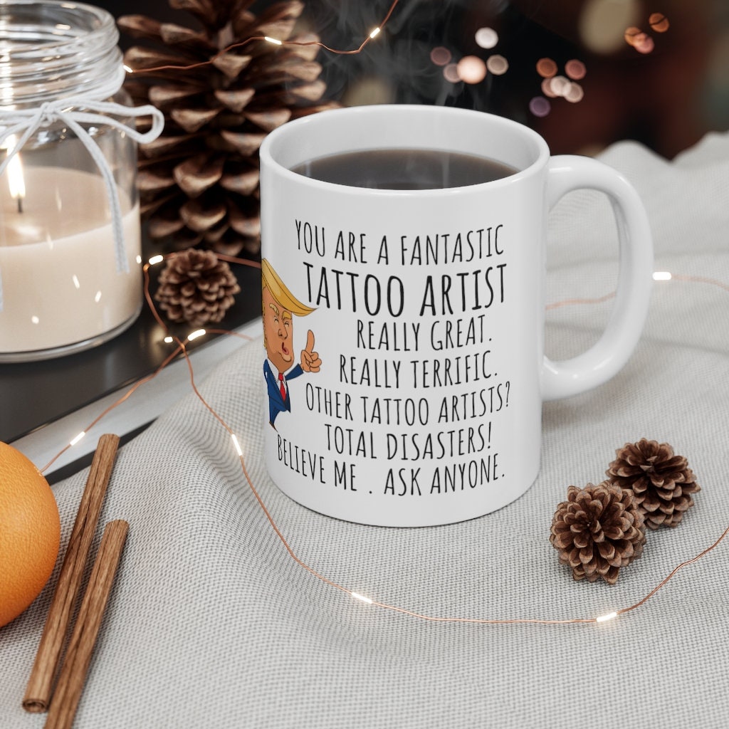 Funny Tattoo Artist Coffee Mug, Trump Gifts, Tattoo Birthday Christmas Gift