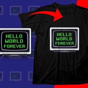 May include: Black t-shirt featuring a retro computer screen graphic with the words "HELLO WORLD FOREVER" in green. The design is repeated on a blue background. A red arrow points to the shirt.