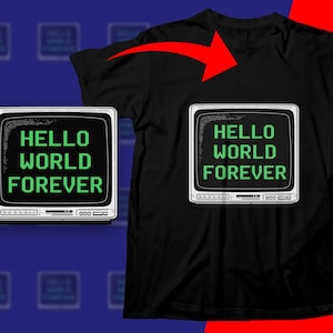 May include: Black t-shirt featuring a retro television graphic with the words "HELLO WORLD FOREVER" in green. The design is repeated on a separate sticker. The shirt is a classic crew neck.