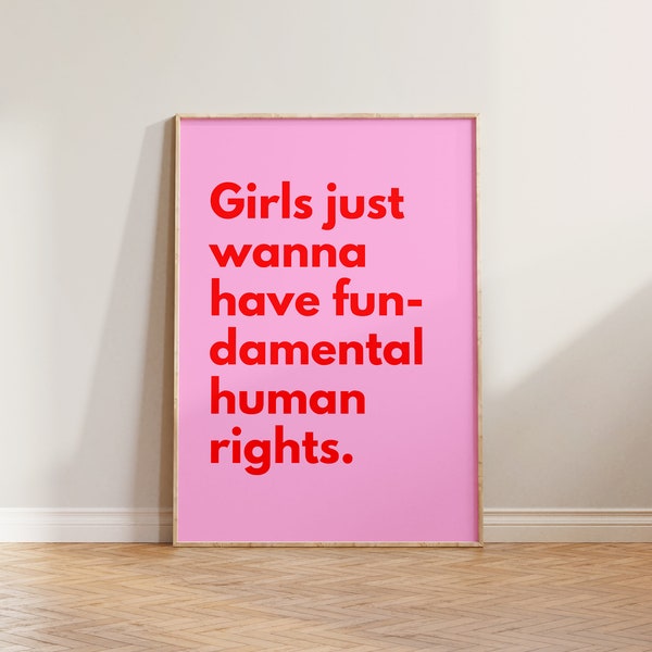 Girls Just Want To Have Fundamental Human Rights Print Poster, Feminist Print, Feminism Art Print, Girls Just Wanna Have Fun, Girl Power Art