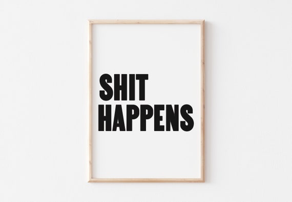 Shit Happens Print Poster, Bold Print, Typography Print, Shit