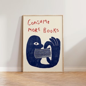 May include: A blue illustration of a person with a book covering their mouth. The text "CONSUME MORE BOOKS" is written in red above the person.