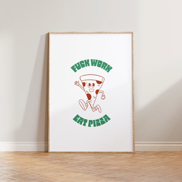 Retro Print, Fuck Work Eat Pizza Poster, Retro Wall Art, Cartoon Print, Funny Prints, Cool Print, Pizza Print, Kitchen Wall Decor, Aesthetic