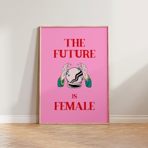 The Future Is Female Print Poster, Feminist Print, Feminism Art Print, Female Empowerment Print, Feminist Print Pink, Gift For Her, Girl Pwr