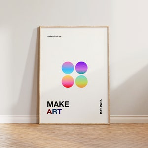 Pode incluir: Um p&ocirc;ster emoldurado com fundo branco e um design colorido. O p&ocirc;ster apresenta quatro c&iacute;rculos degrad&ecirc; em rosa, azul, amarelo e roxo. O texto "MAKE ART not war." est&aacute; escrito em letras pretas.