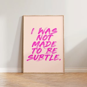 Feminist Print Poster, I Was Not Made To Be Subtle, Pink Feminism Wall Art, Female Empowerment Prints, Feminist Gifts, Gift For Her A4 A5 A3