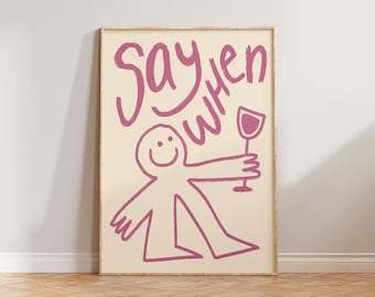 Kitchen Wall Art Print, Wine Wall Art, Funny Wine Prints, Say When Illustration Kitchen Wall Art, Bar Wall Decor, Hand Drawn Doodle Poster