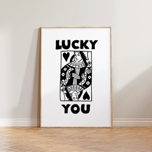 Lucky You Print poster, koningin print, grappige typografie print, Lucky You poster, Queen Card muur print, zwart witte muur kunst, neutraal decor