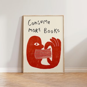 May include: A red illustration of a person consuming a book with the text "CONSUME MORE BOOKS" above the illustration.