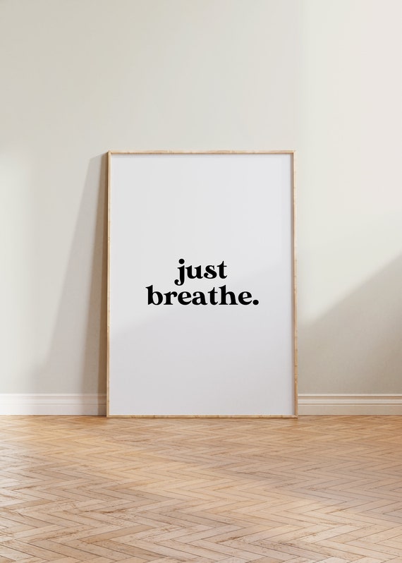 Just Breathe Print, Positive Quote Print, Just Breathe Poster, Aesthetic Print, Wall Art Home Decor, Relaxing Print, Inspiring Quote Print