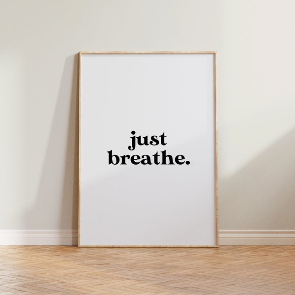 Just Breathe Print, Positive Quote Print, Just Breathe Poster, Aesthetic Print, Wall Art Home Decor, Relaxing Print, Inspiring Quote Print