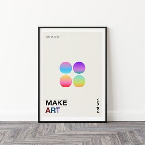 Pode incluir: Um p&ocirc;ster emoldurado com fundo branco e texto preto que diz "make art, not war." O p&ocirc;ster apresenta quatro c&iacute;rculos coloridos dispostos em um padr&atilde;o quadrado. O texto "MAKE ART" est&aacute; abaixo dos c&iacute;rculos, e o texto "not war." est&aacute; &agrave; direita dos c&iacute;rculos.