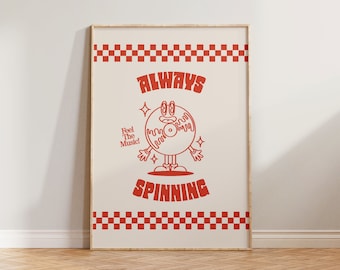 May include: A white poster with a red checkered border and a red illustration of a record with legs and arms. The record is smiling and has the text "Always Spinning" and "Feel The Music!" on it.