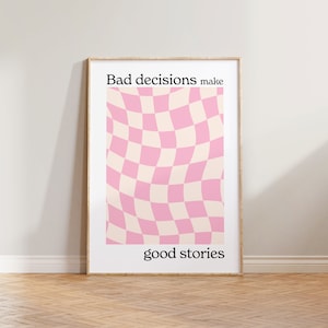 Checkered Print, Bad Decisions Make Good Stories Print, Abstract Checked Poster, Wavy Print, Pink Checkered Print, Quote Poster, Cool Print