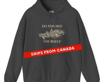 Go Smudge Yourself Hoodie (CANADA) - Canadian Aboriginal - First Nations - Emmajade Berry Collection - Dark Heather