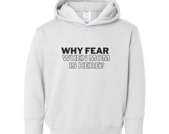 Rabbit Skins™ Toddler Pullover Hoodie - Why fear when mom is here