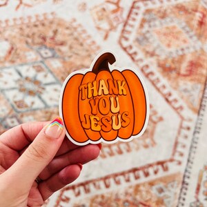 Pumpkin Sticker | Thank You Jesus Sticker | Thanksgiving Sticker | Christian Fall Sticker | Autumn Sticker | Festive Sticker
