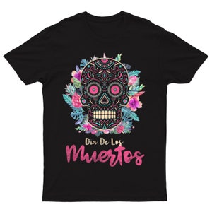 Day Of The Dead Mexican T-Shirt Sugar Skull dia de los muertos Tradition skeleton Calavera Catrina  T-Shirt #V#DD82