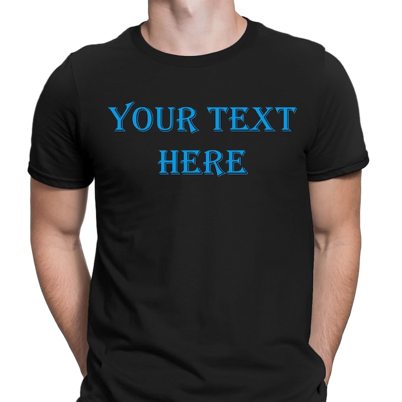 Personalised Your Text Here Custom Print Novelty Mens T-shirts Tee Top ...