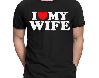 I Love My Wife Funny Husband Gift Novelty Mens T-Shirts Tee Top #ILD