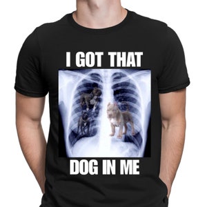 I Got That Dog In Me Xray Meme Funny Joke Owners Gift Vintage Mens T-Shirts #D