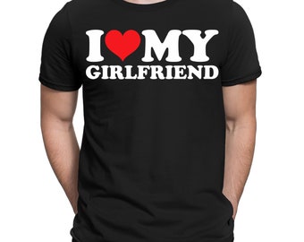 I Love My Girlfriend Funny Boyfriend Gift Joke Novelty Mens T-Shirt Tee Top#ENED