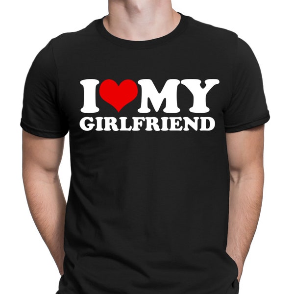 I Love My Girlfriend Funny Boyfriend Gift Novelty Mens T-Shirts Tee Top #DNE