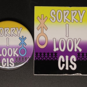 May include: A yellow, white, and purple button with the text "Sorry I look cis" and a gender symbol. A yellow, white, and purple sticker with the same text and symbol.