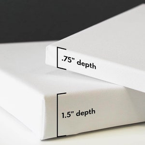 May include: Two white canvases with different depths. The top canvas has a depth of 0.75 inches and the bottom canvas has a depth of 1.5 inches.