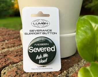 Lumon Industries Severed Support Button ("Ask Me How!") from Severance
