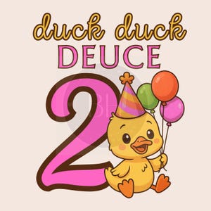 May include: A cartoon illustration featuring a yellow duckling wearing a party hat and holding three balloons. The number "2" is in pink with a brown outline, and the text "duck duck DEUCE" is above it in a playful font.