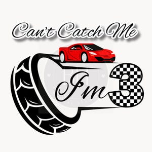 Cant Catch Me Im 3 PNG, Tire Red Race Car, 3rd Birthday Invite, Transparent PNG Downloads, Happy Birthday Design, Third Birthday Racing Fast