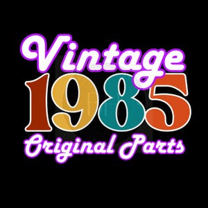 1985 Originalteile Neon Geburtstag PNG, Vintage T Shirt, Vintage 1985, Geburtstag Retro 1980er Design, Geburtstag png, Vintage T Shirt Neon Retro